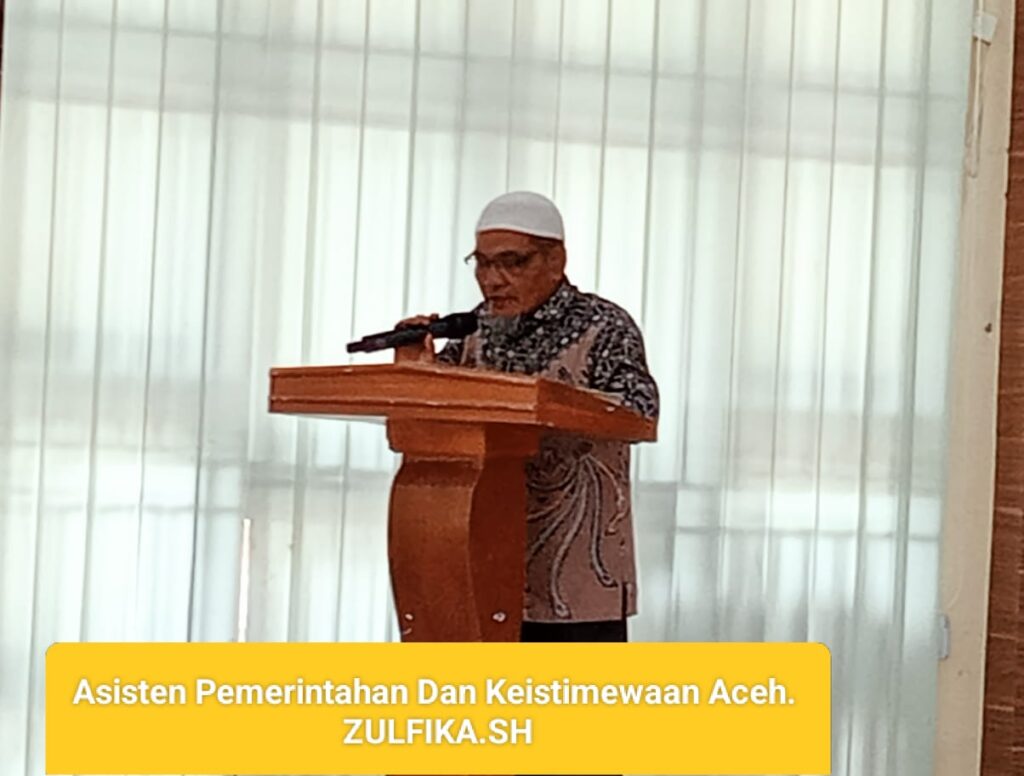 Asisten Pemerintah, Keistimewaan Aceh dan Kesejahteraan Rakyat Zulfika SH
