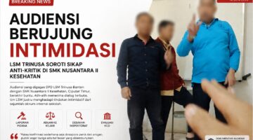 AUDIENSI BERUJUNG INTIMIDASI, LSM TRINUSA SOROTI SIKAP ANTI-KRITIK DI SMK NUSANTARA II KESEHATAN